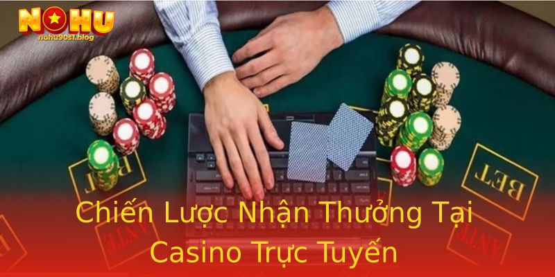 Chiến Lược Nhận Thưởng Tại Casino Trực Tuyến Chiến Lược Nhận Thưởng Tại Casino Trực Tuyến