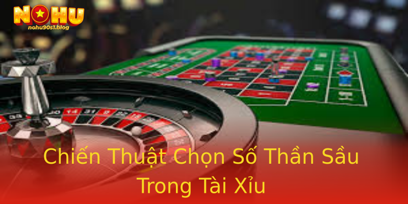 Chiến Thuật Chọn Số Thần Sầu Trong Tài Xỉu Chiến Thuật Chọn Số Thần Sầu Trong Tài Xỉu