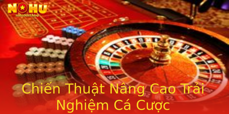 Chiến Thuật Nâng Cao Trải Nghiệm Cá Cược Chiến Thuật Nâng Cao Trải Nghiệm Cá Cược