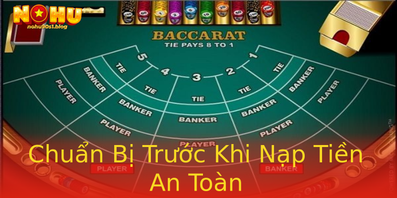 Chuẩn Bị Trước Khi Nạp Tiền An Toàn Chuẩn Bị Trước Khi Nạp Tiền An Toàn