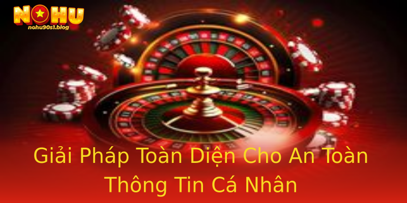 Giải Pháp Toàn Diện Cho An Toàn Thông Tin Cá Nhân Giải Pháp Toàn Diện Cho An Toàn Thông Tin Cá Nhân
