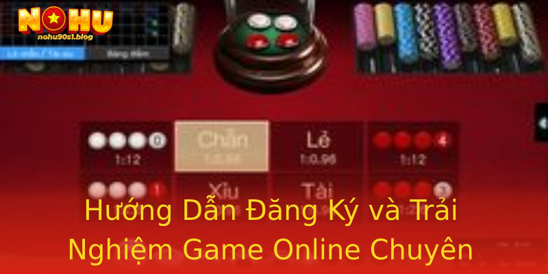 Hướng Dẫn Đăng Ký và Trải Nghiệm Game Online Chuyên Nghiệp Hướng Dẫn Đăng Ký và Trải Nghiệm Game Online Chuyên Nghiệp