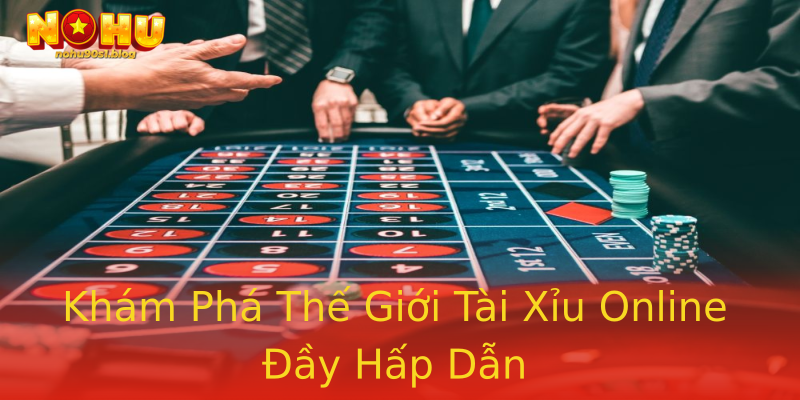 Khám Phá Thế Giới Tài Xỉu Online Đầy Hấp Dẫn Khám Phá Thế Giới Tài Xỉu Online Đầy Hấp Dẫn