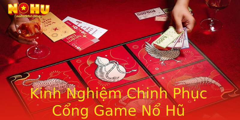 Kinh Nghiệm Chinh Phục Cổng Game Nổ Hũ Kinh Nghiệm Chinh Phục Cổng Game Nổ Hũ