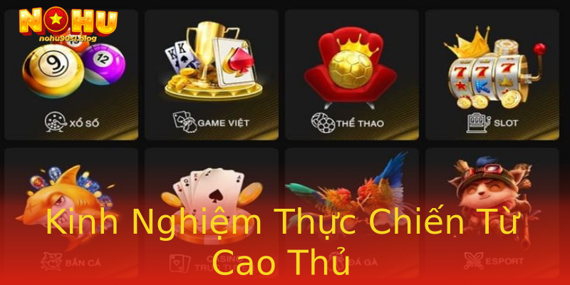 Kinh Nghiệm Thực Chiến Từ Cao Thủ Kinh Nghiệm Thực Chiến Từ Cao Thủ