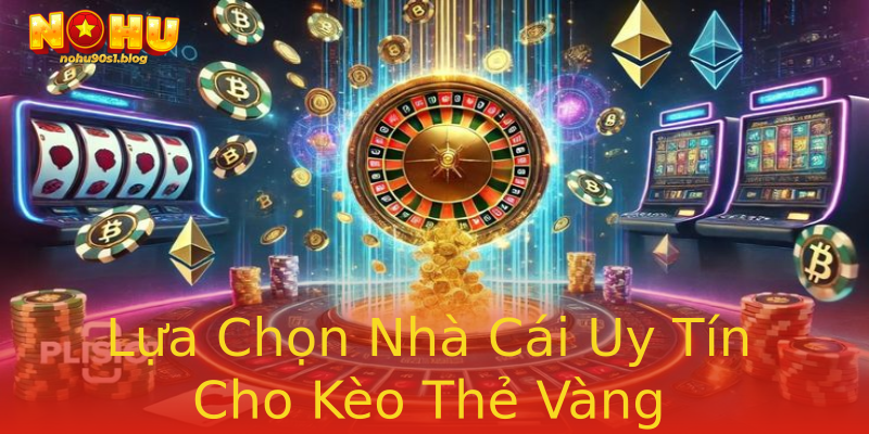 Lựa Chọn Nhà Cái Uy Tín Cho Kèo Thẻ Vàng Lựa Chọn Nhà Cái Uy Tín Cho Kèo Thẻ Vàng