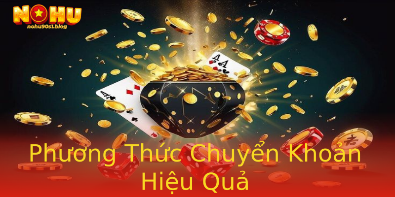 Phương Thức Chuyển Khoản Hiệu Quả Phương Thức Chuyển Khoản Hiệu Quả