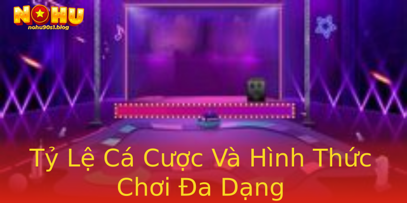 Tỷ Lệ Cá Cược Và Hình Thức Chơi Đa Dạng Tỷ Lệ Cá Cược Và Hình Thức Chơi Đa Dạng